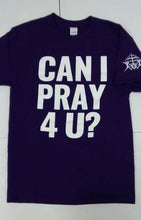 Load image into Gallery viewer, &quot;CAN I PRAY 4 U?&quot; SHORT SLEEVE SHIRT
