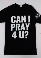 Load image into Gallery viewer, &quot;CAN I PRAY 4 U?&quot; SHORT SLEEVE SHIRT
