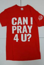 Load image into Gallery viewer, &quot;CAN I PRAY 4 U?&quot; SHORT SLEEVE SHIRT
